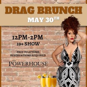 Drag Brunch – Saturday May 30th - The Powerhouse