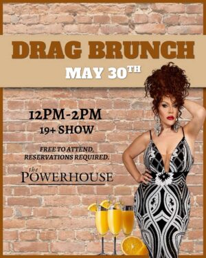 Drag Brunch – Saturday May 30th - The Powerhouse