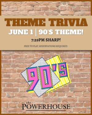 Trivia - 90's – Monday June 1st - The Powerhouse