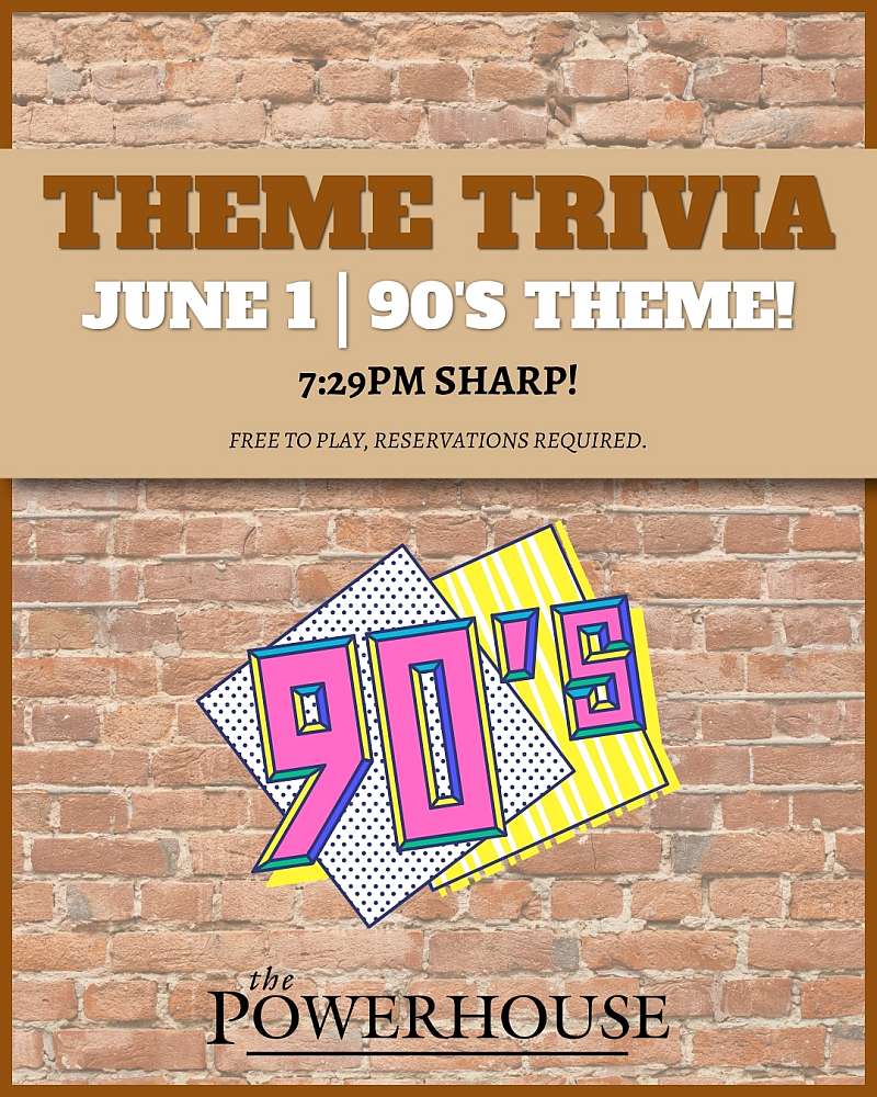 Trivia - 90's – Monday June 1st - The Powerhouse